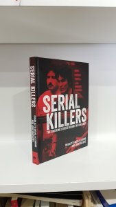 Serial Killers: The Shocking Stories Behind the Headlines