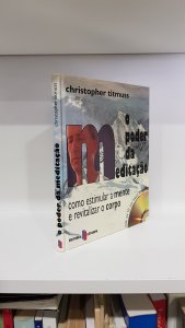 O poder da meditação: Como estimular a mente e revitalizar o corpo